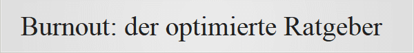 Burnout: der optimierte Ratgeber